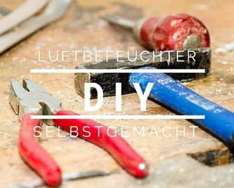 Do it yourself Luftbefeuchter